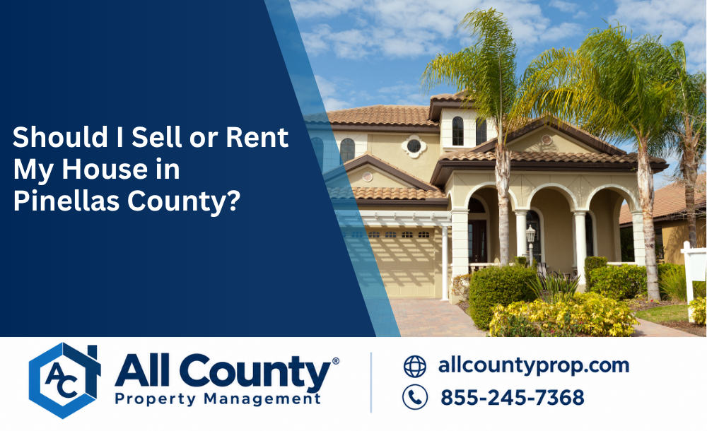 Should I Sell or Rent My House in Pinellas County? A Local Owner’s Guide